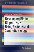 Cover: Developing Biofuel Bioprocesses Using Systems and Synthetic Biology