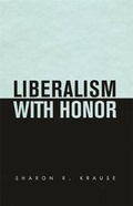 Cover: Liberalism with Honor - Harvard University Press