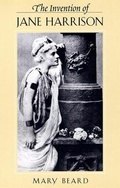Cover: The Invention of Jane Harrison - Harvard University Press