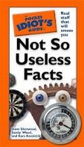Cover: The Pocket Idiot's Guide to Not So Useless Facts - Alpha Books