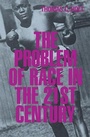 Cover: The Problem of Race in the Twenty-first Century - Harvard University Press