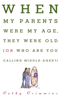 Abbildung von: When My Parents Were My Age, They Were Old...or...Who are You Calling Middle-Aged? - Simon & Schuster