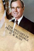 Cover: The Speeches of President George H. W. Bush - Filiquarian Publishing, LLC.