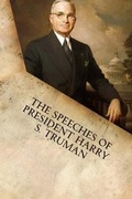 Cover: The Speeches of President Harry S. Truman - Filiquarian Publishing, LLC.