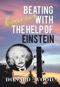Cover: Beating Cancer with the Help of Einstein - Xlibris