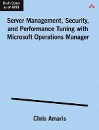 Enlarge image Cover: Server Management, Security, and Performance Tuning with Microsoft Operations Manager 2005 - Addison Wesley