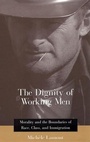 Cover: The Dignity of Working Men - Harvard University Press
