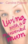 Cover: Living with a Re-invented Mum - Piccadilly Press