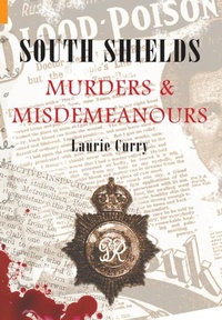 Abbildung von: South Shields Murders & Misdemeanours - Amberley Publishing