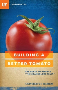 Enlarge image Cover: Building a Better Tomato - University of Florida Press