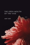 Cover: The Open Mouth of the Vase - Cider Press Review