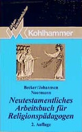 Cover: Neutestamentliches Arbeitsbuch f&uuml;r Religionsp&auml;dagogen - Kohlhammer