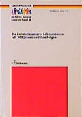 Cover: Die Zunahme unserer Lebensspanne seit 300 Jahren und ihre Folgen - Kohlhammer