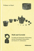 Cover: Mass und Gewicht im Gebiet des K&ouml;nigreichs W&uuml;rttemberg und der F&uuml;rstent&uuml;mer Hohenzollern am Ende des 18. Jahrhunderts - Kohlhammer