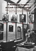 Cover: A History of Surgery at Cook County Hospital - Amika Press