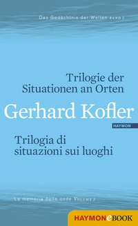 Abbildung von: Trilogie der Situationen an Orten/Trilogia di situazioni sui luoghi - Haymon Verlag