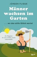 Cover: M&auml;nner wachsen im Garten - tao.de in Kamphausen Media GmbH
