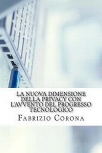 Abbildung von: La Nuova Dimensione Della Privacy Con L'Avvento del Progresso Tecnologico - Invictus Editore