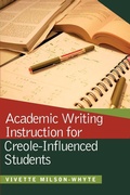 Cover: Academic Writing Instruction for Creole-Influenced Students - University of the West Indies Press
