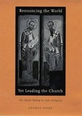 Cover: Renouncing the World yet Leading the Church - Harvard University Press