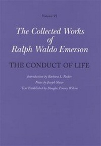 Enlarge image Cover: Collected Works of Ralph Waldo Emerson: The Conduct of Life Volume VI - The Belknap Press