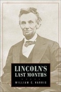 Cover: Lincoln's Last Months - The Belknap Press