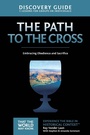 Cover: The Path to the Cross Discovery Guide - HarperChristian Resources