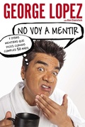 Cover: No voy a mentir: Y otras mentiras que dices cuando cumples 50 a&ntilde;os - Celebra