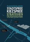 Cover: Planungslabor: StadtspreeKiezspree - Universit&auml;tsverlag der TU Berlin