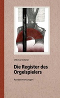 Cover: Die Register des Orgelspielers - Verlag f&uuml;r Kommunikation Dominik Guggenberger