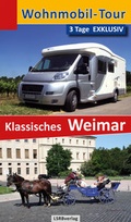 Cover: Wohnmobil-Tour - 3 Tage EXKLUSIV Klassisches Weimar - LSRB-Verlag