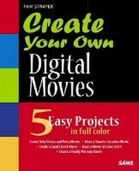 Abbildung von: Create Your Own Digital Movies - Sams Publishing