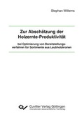 Cover: Zur Absch&auml;tzung der Holzernte-Produktivit&auml;t bei Optimierung von Bereitstellungsverfahren f&uuml;r Sortimente aus Laubholzkronen - Cuvillier Verlag