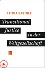 Cover: Transitional Justice in der Weltgesellschaft - Hamburger Edition, HIS