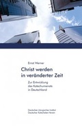 Cover: Christ werden in ver&auml;nderter Zeit - Verein z. F&ouml;rd. d. Deutsches Liturgisches Instituts e.V.