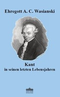 Cover: Kant in seinen letzten Lebensjahren - Anthea Verlag