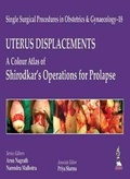 Cover: Single Surgical Procedures in Obstetrics and Gynaecology - 18: UTERUS DISPLACEMENTS: A Colour Atlas of Shirodkar's Operations for Prolapse - Jaypee Brothers Medical Publishers