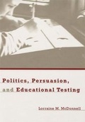 Cover: Politics, Persuasion, and Educational Testing - Harvard University Press