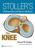 Cover: Stoller's Orthopaedics and Sports Medicine: The Knee - Lippincott Williams and Wilkins