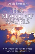 Cover: The Magic of Angels - How to Recognise and Harness Your Own Angelic Powers - Metro Publishing
