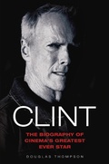 Cover: Clint Eastwood - The Biography of Cinema's Greatest Ever Star - John Blake