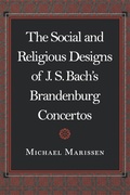 Cover: The Social and Religious Designs of J. S. Bach's Brandenburg Concertos - Princeton University Press