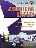 Cover: American Eagles: P-47 Thunderbolt Units of the Eighth Air Force - Classic Publications