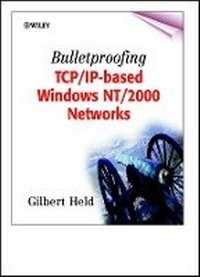 Enlarge image Cover: Bulletproofing TCP/IP Based Windows NT/2000 Networks - Wiley