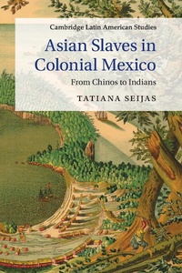 Abbildung von: Asian Slaves in Colonial Mexico - Cambridge University Press