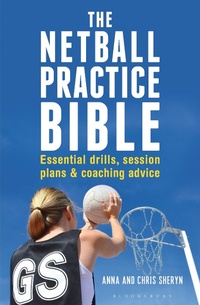 Abbildung von: The Netball Practice Bible - Bloomsbury Sport