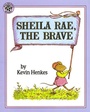 Cover: Sheila Rae, the Brave - Greenwillow Books