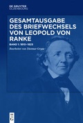 Cover: Gesamtausgabe des Briefwechsels von Leopold von Ranke / 1810-1825 - De Gruyter Oldenbourg