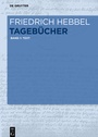 Cover: Friedrich Hebbel: Tagebücher / Text - De Gruyter