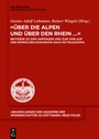 Cover: "Über die Alpen und über den Rhein..." - De Gruyter Akademie Forschung